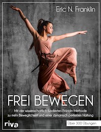 Frei bewegen - Eric N. Franklin - E-Book