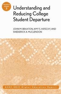 Understanding and Reducing College Student Departure - John M. Braxton - E-Book