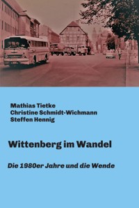 Wittenberg im Wandel - Mathias Tietke - E-Book