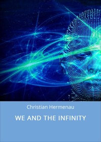WE AND THE INFINITY - Christian Hermenau - E-Book