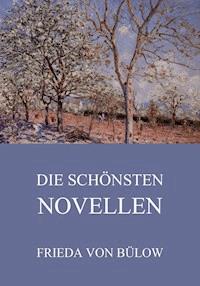 Die schönsten Novellen - Frieda von Bülow - E-Book
