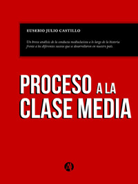 Proceso a la clase media - Eusebio Julio Castillo - E-Book
