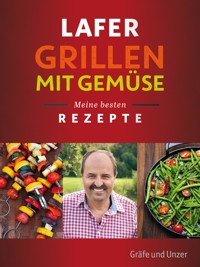 Lafer Grillen mit Gemüse - Johann Lafer - E-Book