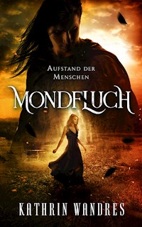 Mondfluch 3: Aufstand der Menschen - Kathrin Wandres - E-Book