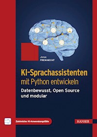 KI-Sprachassistenten mit Python entwickeln - Jonas Freiknecht - E-Book