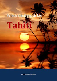 Tahiti - Friedrich Gerstäcker - E-Book
