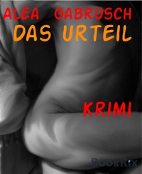 Das Urteil - Alea Gabrusch - E-Book