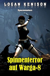 Spinnenterror auf Warga-8 - Logan Kenison - E-Book
