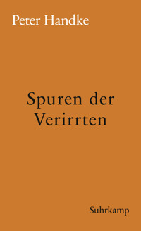 Spuren der Verirrten - Peter Handke - E-Book