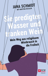 Sie predigten Wasser und tranken Wein - Jana Schmidt - E-Book