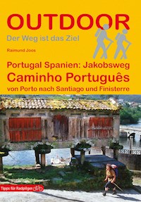 Portugal Spanien: Jakobsweg Caminho Português - Raimund Joos - E-Book