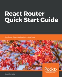 React Router Quick Start Guide - Sagar Ganatra - E-Book