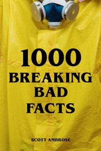 1000 Breaking Bad Facts - Scott Ambrose - E-Book