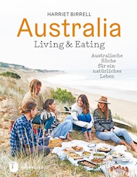 Australia - Living and Eating - Harriet Birrell - E-Book