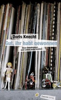 Gut, ihr habt gewonnen - Doris Knecht - E-Book