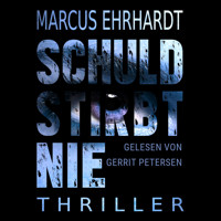 Schuld stirbt nie (ungekürzt) - Marcus Ehrhardt - Hörbuch
