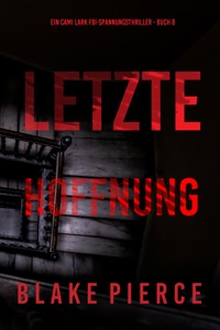 Letzte hoffnung (Ein Cami Lark FBI-Spannungsthriller - Buch 8) - Blake Pierce - E-Book
