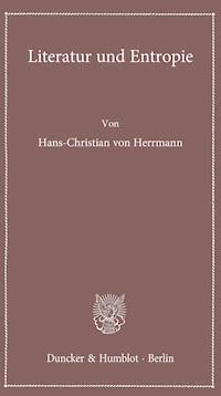 Literatur und Entropie. - Hans-Christian von Herrmann - E-Book