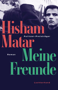 Meine Freunde - Hisham Matar - E-Book