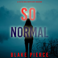 So Normal (A Faith Bold FBI Suspense Thriller—Book Four) - Blake Pierce - Hörbuch