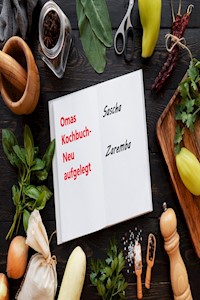 Omas Kochbuch - neu aufgelegt - Sascha Zaremba - E-Book