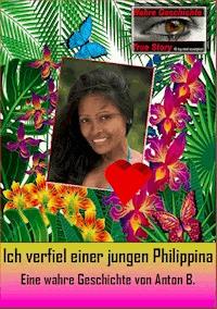 Ich verfiel einer jungen Philippina - Anton B. - E-Book