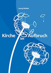 Kirche im Aufbruch - Georg Dietlein - E-Book