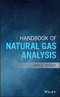 Handbook of Natural Gas Analysis - James G. Speight - E-Book