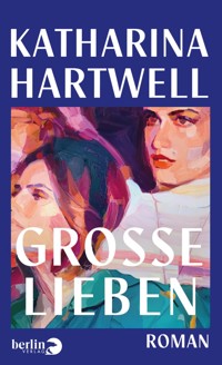 Große Lieben - Katharina Hartwell - E-Book