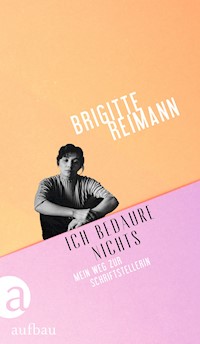 Ich bedaure nichts - Brigitte Reimann - E-Book