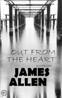 Out From The Heart. Illustrated - James Allen - E-Book