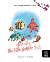 Hercules, the little bubble fish - Sonia Goerger - kostenlos E-Book