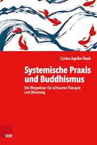 Systemische Praxis und Buddhismus - Corina Aguilar-Raab - E-Book