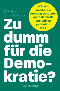 Zu dumm für die Demokratie? - Mark Schieritz - E-Book