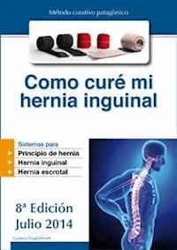 Como curé mi hernia inguinal - Gustavo Guglielmotti - E-Book