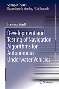 Development and Testing of Navigation Algorithms for Autonomous Underwater Vehicles - Francesco Fanelli - E-Book