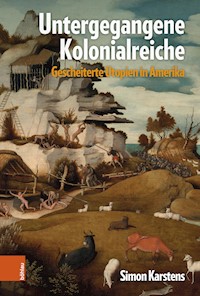 Untergegangene Kolonialreiche - Simon Karstens - E-Book