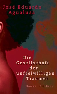 Die Gesellschaft der unfreiwilligen Träumer - José Eduardo Agualusa - E-Book