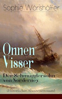 Onnen Visser: Der Schmugglersohn von Norderney (Historischer Abenteuerroman) - Sophie Wörishöffer - E-Book