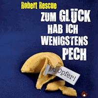 Zum Glück hab ich wenigstens Pech - Robert Rescue - Hörbuch