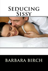 Seducing Sissy: Taboo Erotica - Barbara Birch - E-Book