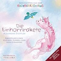 Die Einhornrakete - Abenteuer eines kleinen, pummeligen rosa Einhorns - Alexandra Dichtler - Hörbuch