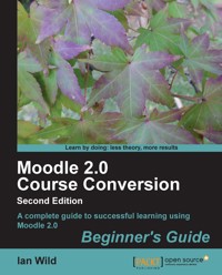 Moodle 2.0 Course Conversion Beginner's Guide - Ian Wild - E-Book