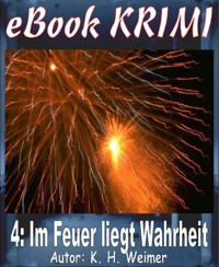 Krimi 004: Im Feuer liegt Wahrheit - K.-H. Weimer - E-Book