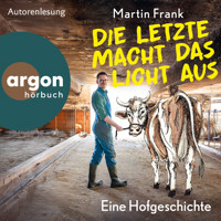 Die Letzte macht das Licht aus - Eine Hofgeschichte (Ungekürzte Lesung) - Martin Frank - Hörbuch