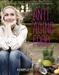 Anti Aging Food - Elna-Margret Bentheim und zu Bentheim u. Steinfurt - E-Book