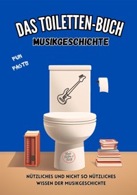 Das Toiletten-Buch - Musikgeschichte - Niels Kreyer - E-Book