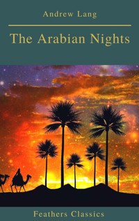 The Arabian Nights (Best Navigation, Active TOC)(Feathers Classics) - Andrew Lang - E-Book