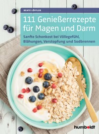 111 Genießerrezepte für Magen und Darm - Beate Löffler - E-Book