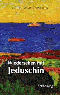 Wiedersehen mit Jeduschin - Dieter Wartenweiler - E-Book
